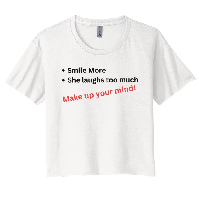 Smile More She Laughs Too Much Make Up Your Mind Kamala Harris 2024 Women's Crop Top Tee