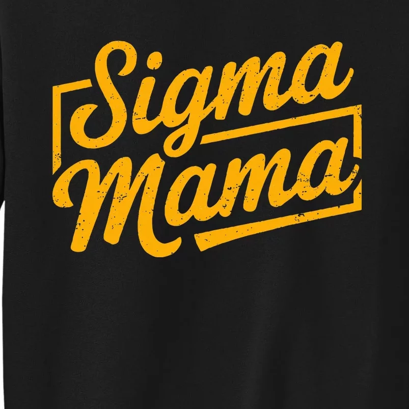 Sigma Mama Tall Sweatshirt