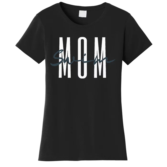 Swim Mom Swim Mama Swim Team Swimmers Mother Women's T-Shirt