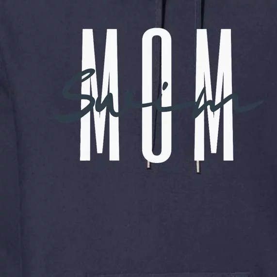 Swim Mom Swim Mama Swim Team Swimmers Mother Premium Hoodie