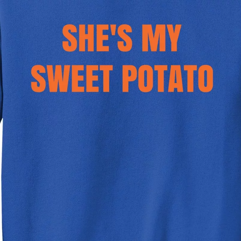 Shes My Sweet Potato I Yam Gift Sweatshirt