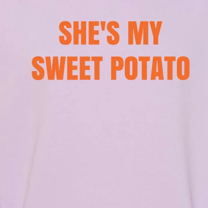 Shes My Sweet Potato I Yam Gift Garment-Dyed Sweatshirt