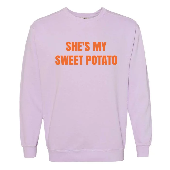 Shes My Sweet Potato I Yam Gift Garment-Dyed Sweatshirt