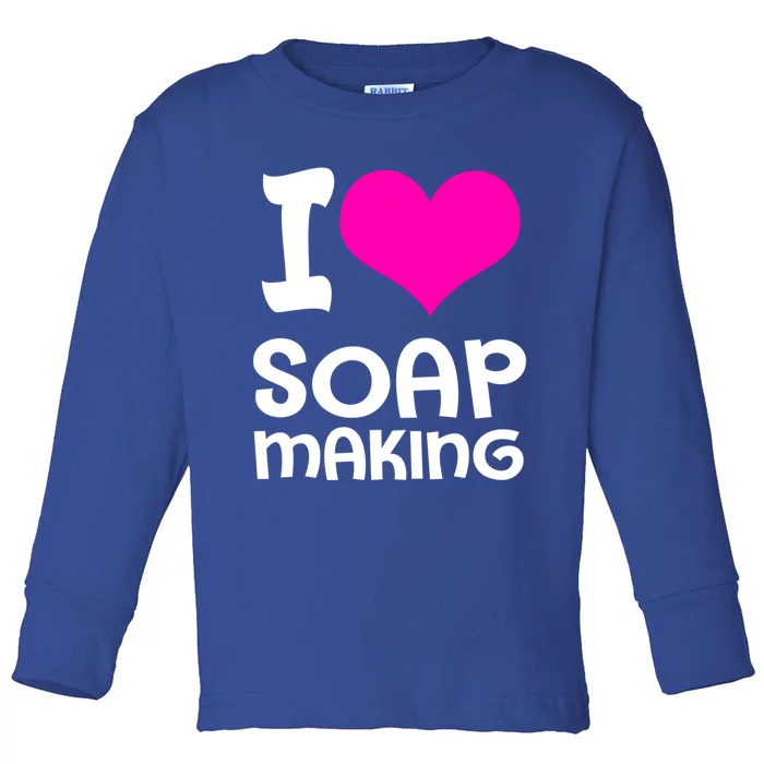 Soap Making Soap Maker I Love Soap Gift Toddler Long Sleeve Shirt