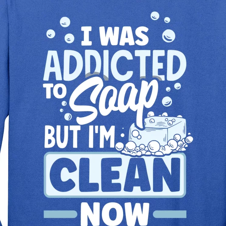 Soap Making Soap Maker I Was Addicted To Soap Pun Great Gift Tall Long Sleeve T-Shirt