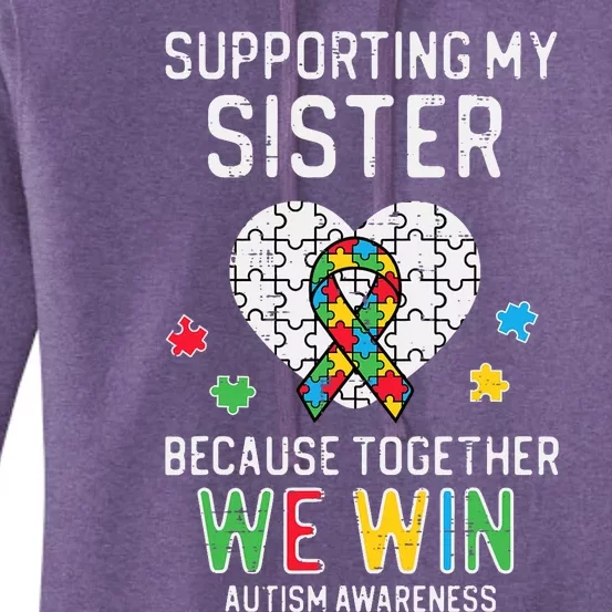 Supporting My Sister Together We Win Autism Awareness Puzzle Women's Pullover Hoodie