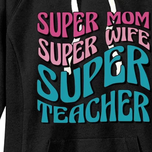 Super Mom Super Wife Super Teacher Women's Fleece Hoodie