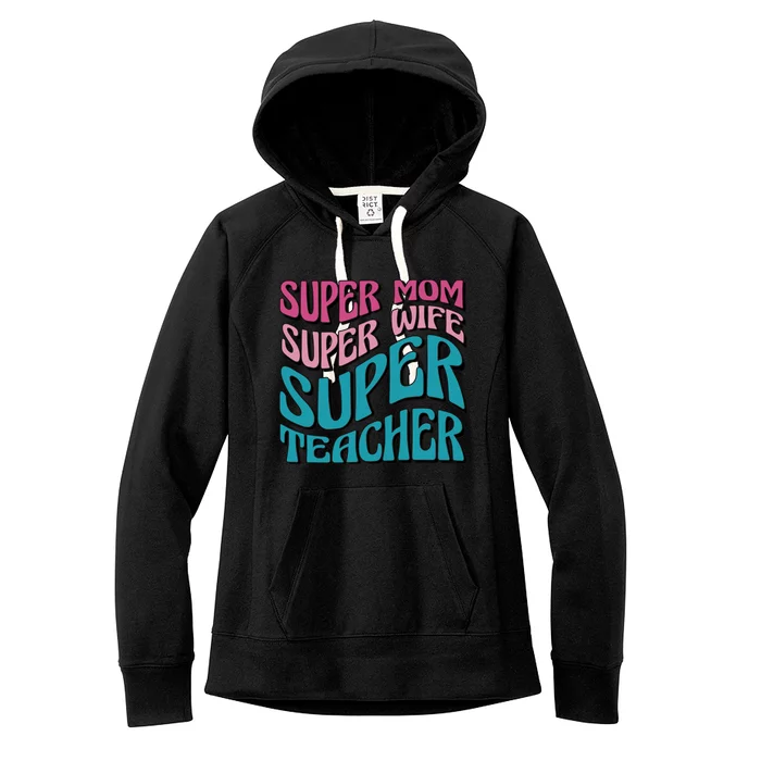 Super Mom Super Wife Super Teacher Women's Fleece Hoodie