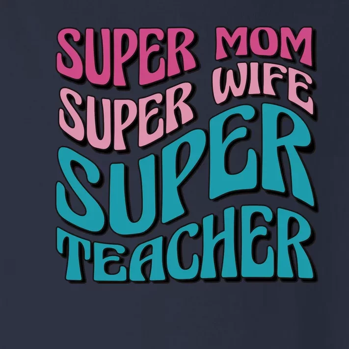 Super Mom Super Wife Super Teacher Toddler Long Sleeve Shirt