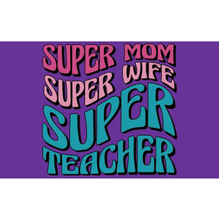 Super Mom Super Wife Super Teacher Bumper Sticker