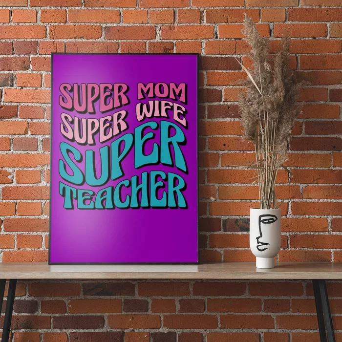 Super Mom Super Wife Super Teacher Poster