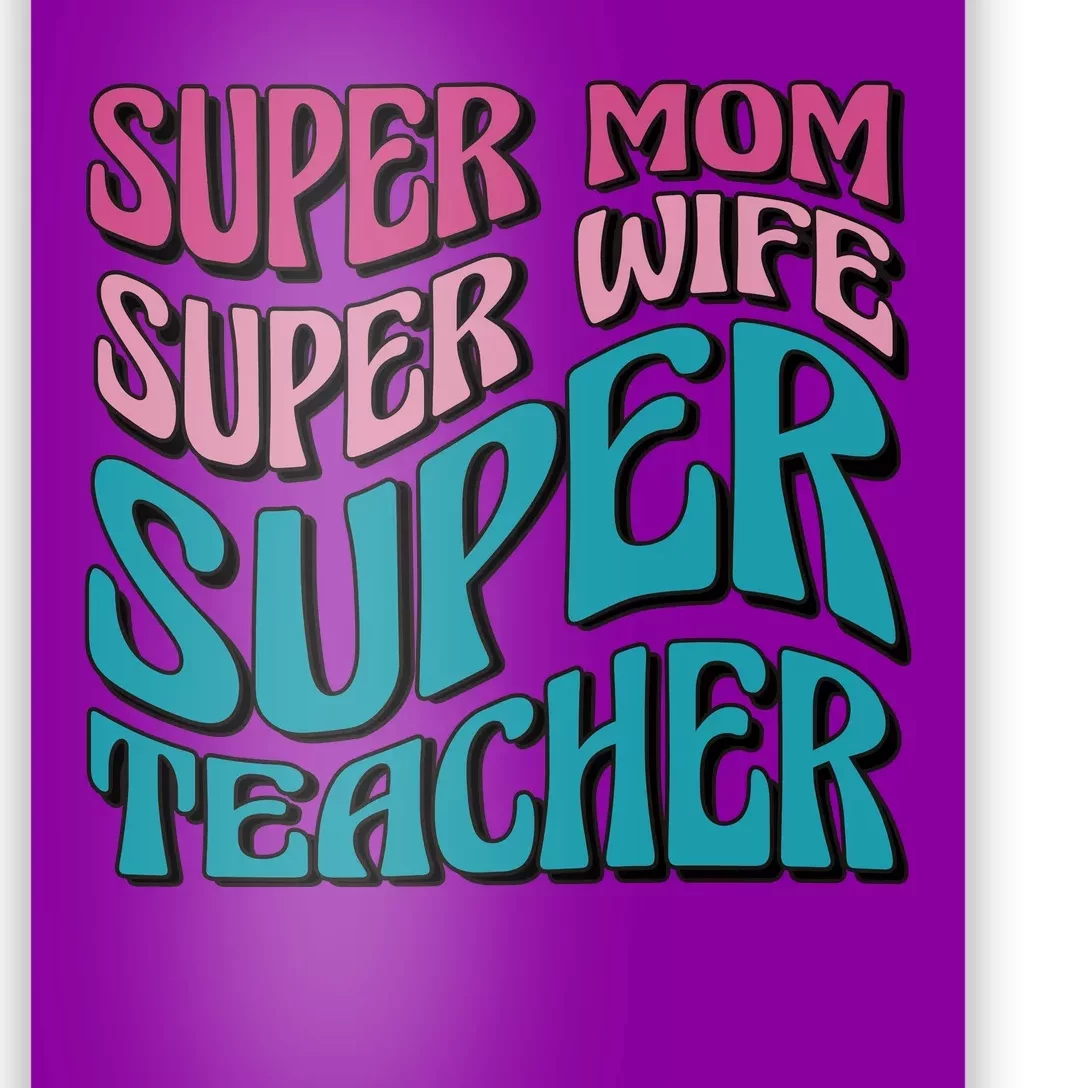 Super Mom Super Wife Super Teacher Poster