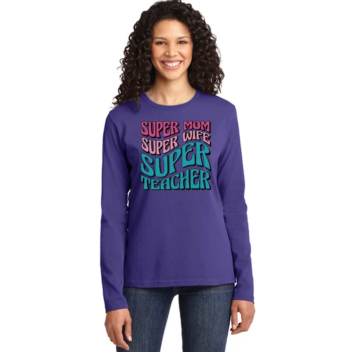 Super Mom Super Wife Super Teacher Ladies Long Sleeve Shirt