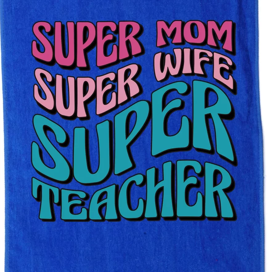 Super Mom Super Wife Super Teacher Platinum Collection Golf Towel