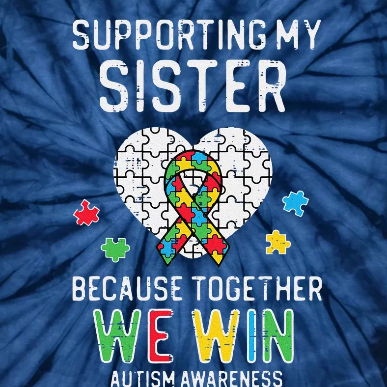 Supporting My Sister Together We Win Autism Awareness Puzzle Tie-Dye T-Shirt