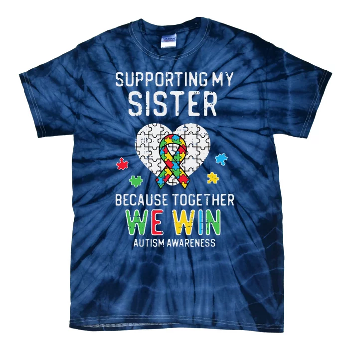 Supporting My Sister Together We Win Autism Awareness Puzzle Tie-Dye T-Shirt