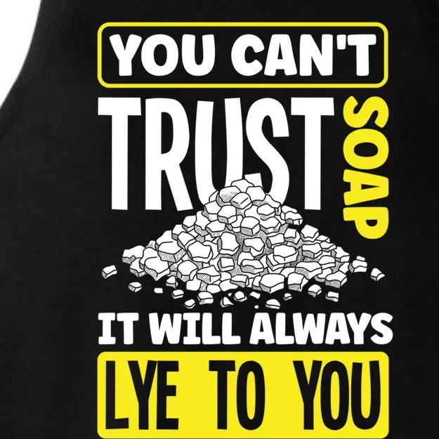 Soap Making Soap Maker You Cant Trust Soap Funny Gift Ladies Tri-Blend Wicking Tank