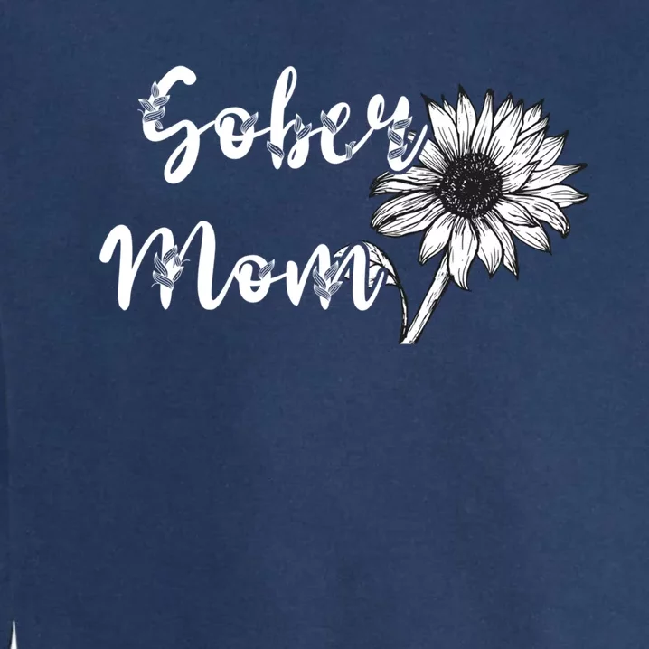 Sober Mom Sobriety Sunflower Alcoholic Abstinence Mother Gift Garment-Dyed Sweatshirt