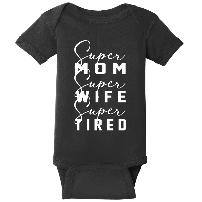 Super Mom Super Wife Super Tired Funny Women Great Gift Baby Bodysuit