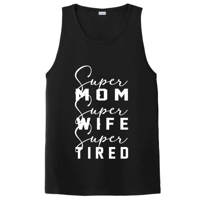 Super Mom Super Wife Super Tired Funny Women Great Gift Performance Tank