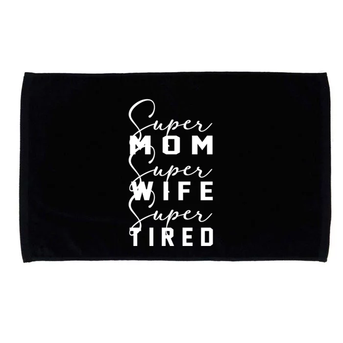 Super Mom Super Wife Super Tired Funny Women Great Gift Microfiber Hand Towel