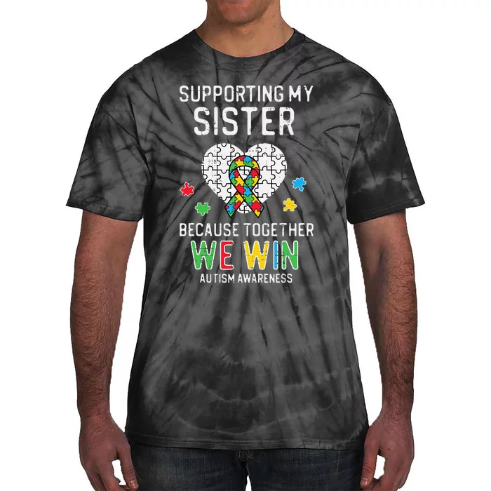 Supporting My Sister Together We Win Autism Awareness Puzzle Tie-Dye T-Shirt