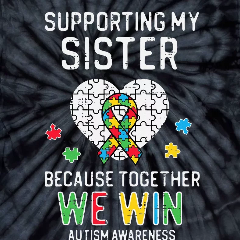 Supporting My Sister Together We Win Autism Awareness Puzzle Tie-Dye T-Shirt