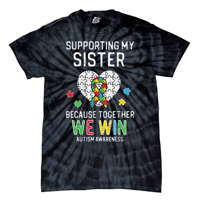 Supporting My Sister Together We Win Autism Awareness Puzzle Tie-Dye T-Shirt