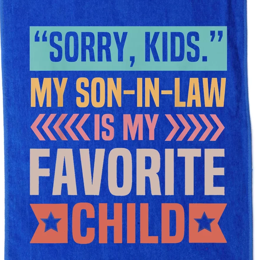 Sorry My Son In Law Is My Favorite Child Mothers Day Platinum Collection Golf Towel