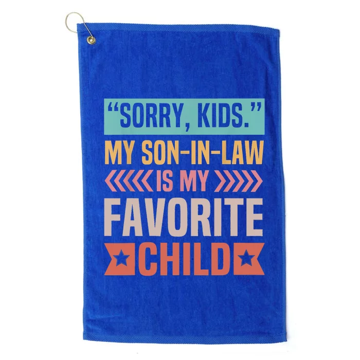 Sorry My Son In Law Is My Favorite Child Mothers Day Platinum Collection Golf Towel