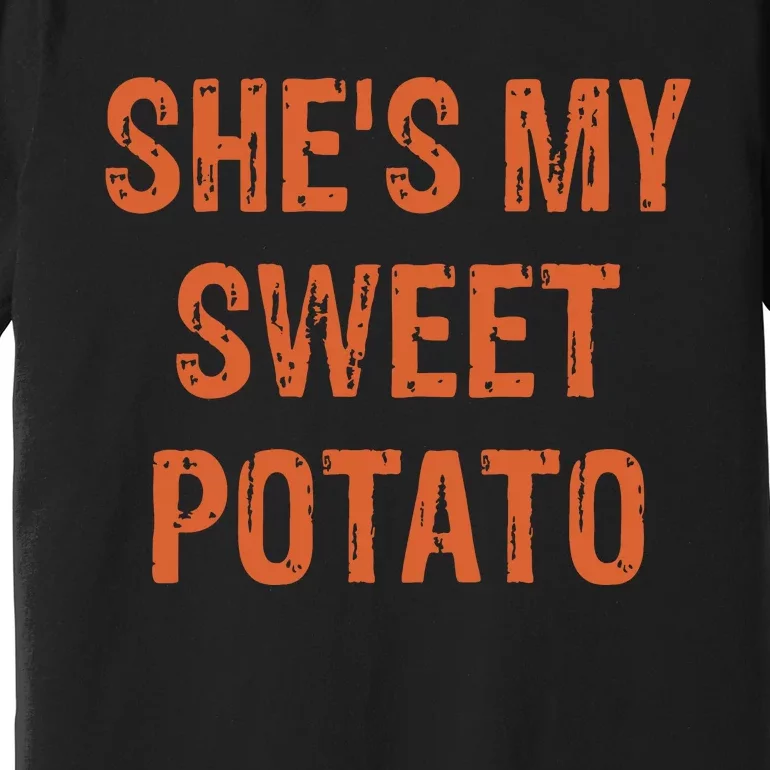 SheS My Sweet Potato I Yam Funny Set Couples Thanksgiving Premium T-Shirt