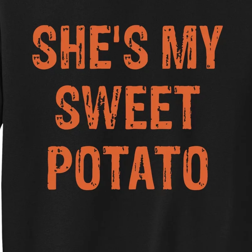 SheS My Sweet Potato I Yam Funny Set Couples Thanksgiving Tall Sweatshirt