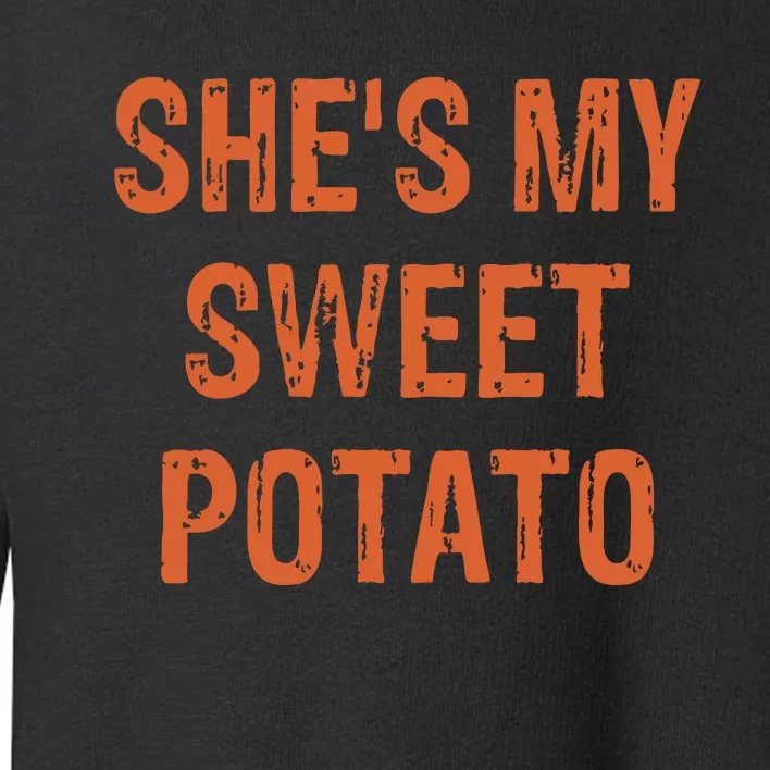 SheS My Sweet Potato I Yam Funny Set Couples Thanksgiving Toddler Sweatshirt