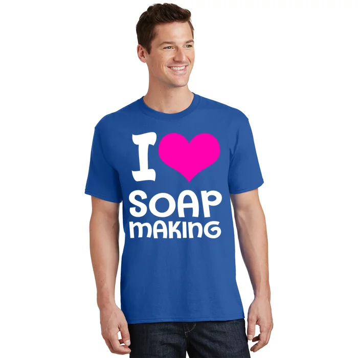 Soap Making Soap Maker I Love Soap Gift T-Shirt