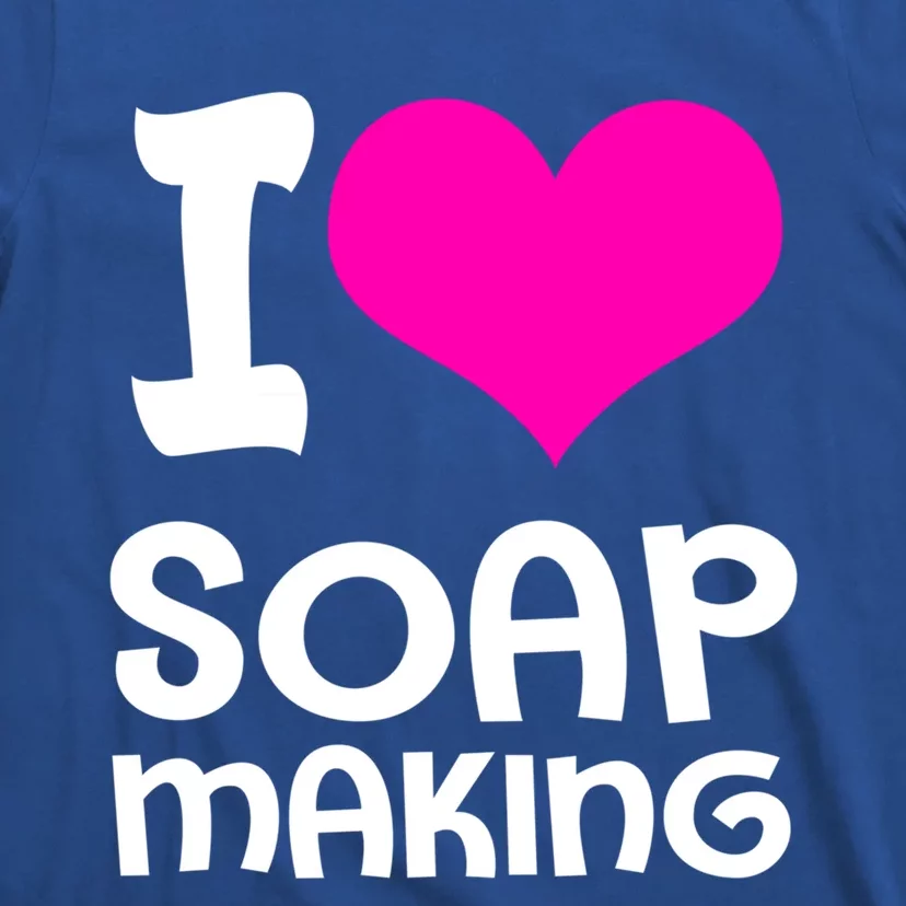 Soap Making Soap Maker I Love Soap Gift T-Shirt