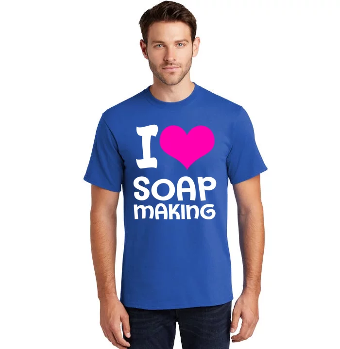 Soap Making Soap Maker I Love Soap Gift Tall T-Shirt