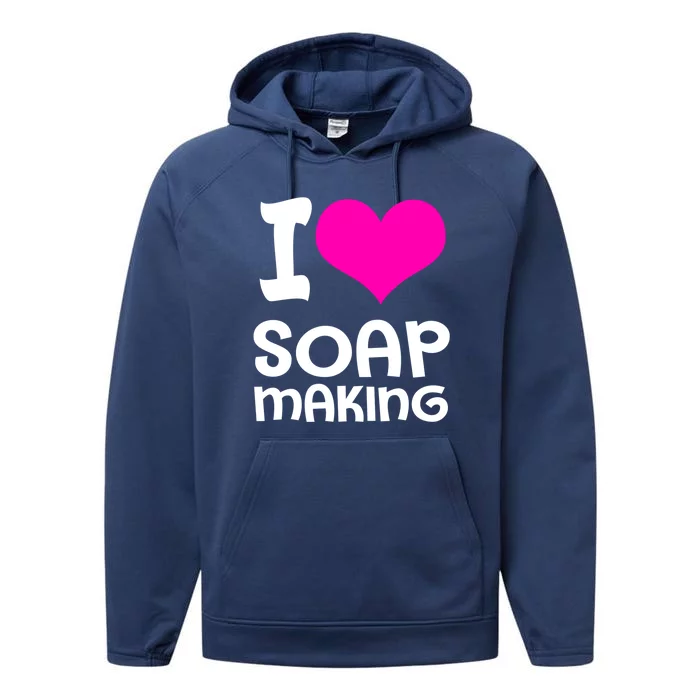 Soap Making Soap Maker I Love Soap Gift Performance Fleece Hoodie