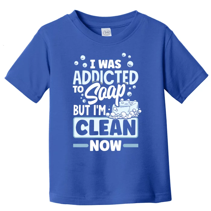 Soap Making Soap Maker I Was Addicted To Soap Pun Gift Toddler T-Shirt