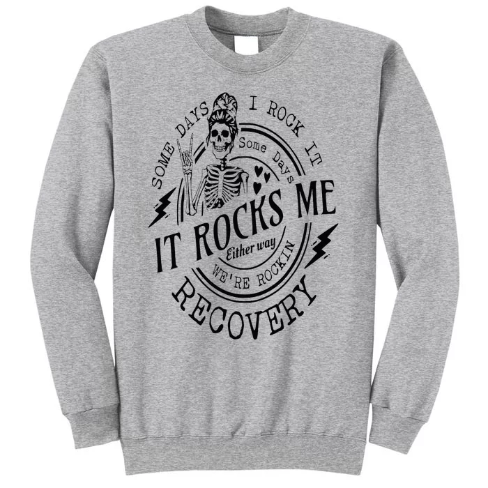 Skull Mom Some Days I Rock It Some Days It Rocks Me Recovery Tall Sweatshirt