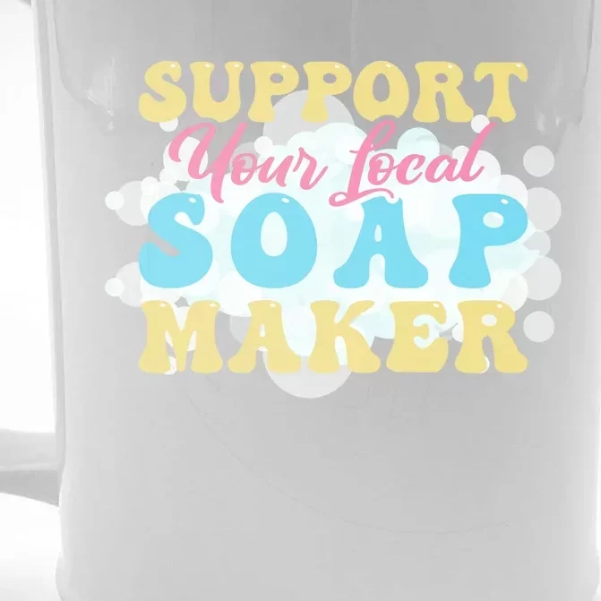 Soap Making Support Your Local Soap Maker Gift Front & Back Beer Stein