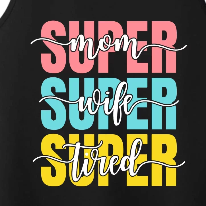 Super Mom Super Wife Super Tired Mama Mother's Day Mom Life Performance Tank