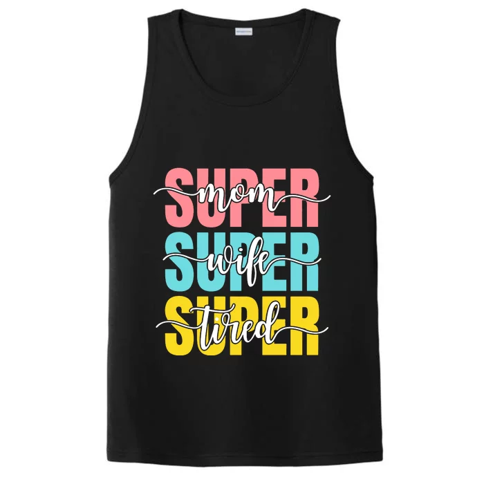 Super Mom Super Wife Super Tired Mama Mother's Day Mom Life Performance Tank