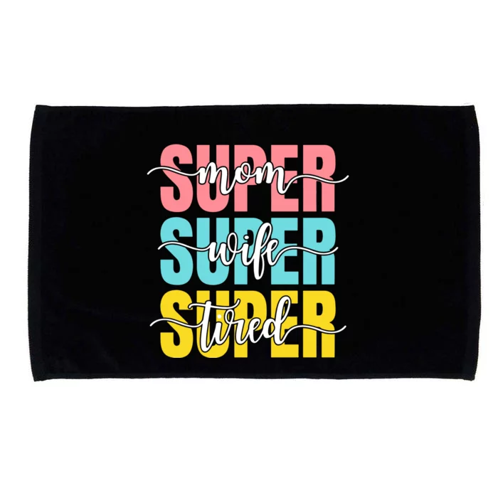 Super Mom Super Wife Super Tired Mama Mother's Day Mom Life Microfiber Hand Towel