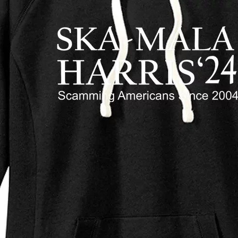 Ska Mala Skamala Kamala Harris 2024 Scamming Americans Since Women's Fleece Hoodie