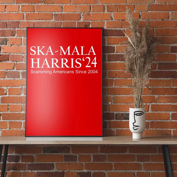 Ska Mala Skamala Kamala Harris 2024 Scamming Americans Since Poster