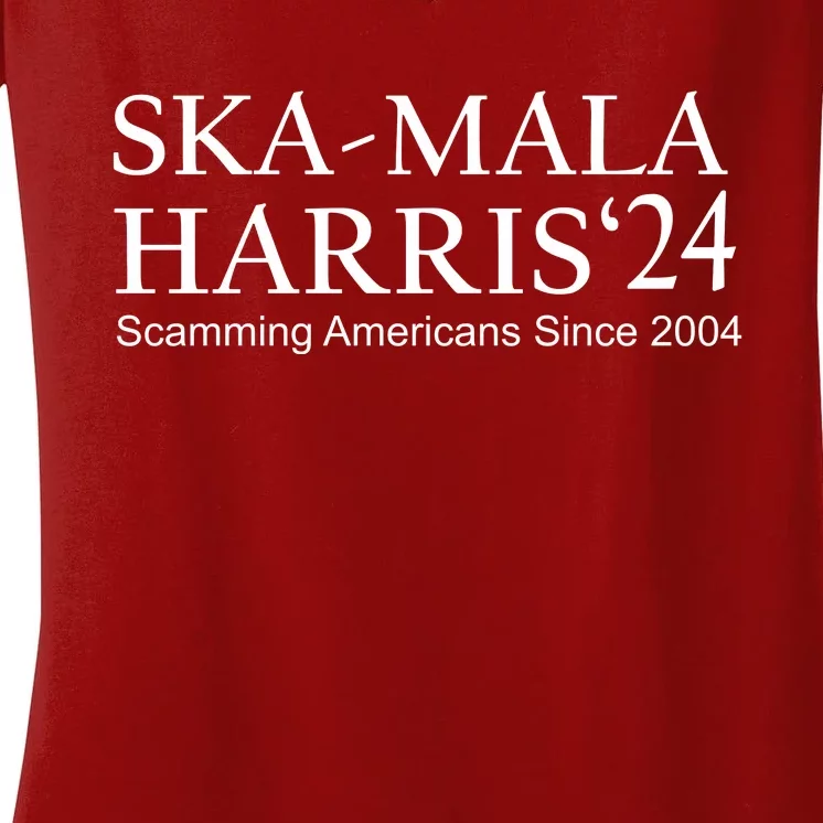 Ska Mala Skamala Kamala Harris 2024 Scamming Americans Since Women's V-Neck T-Shirt