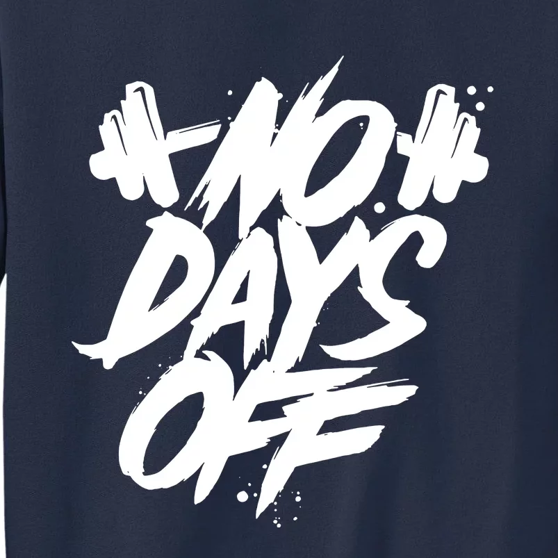 Sport Motif Saying No Days Off Weight Training Gym Sweatshirt