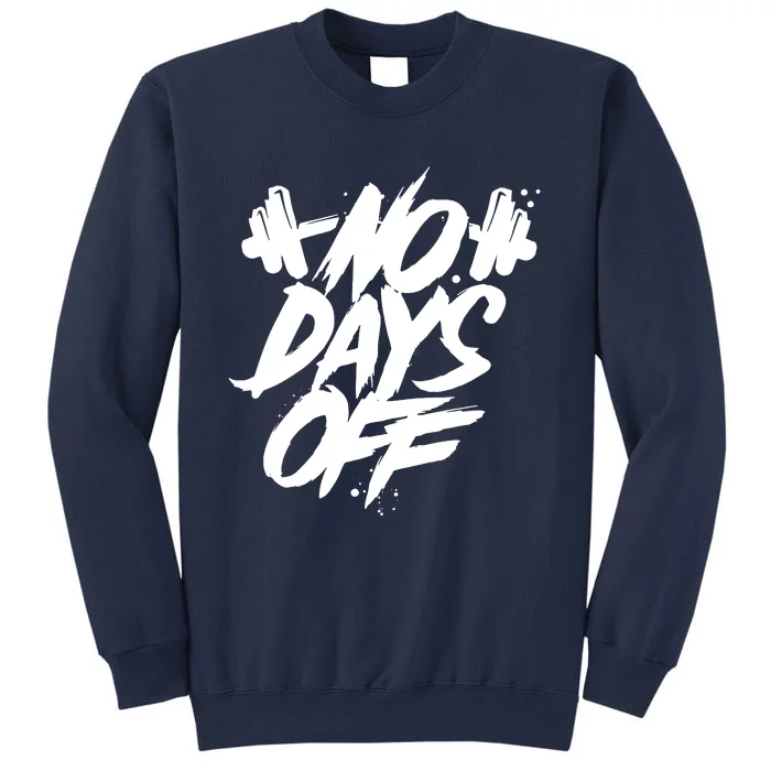 Sport Motif Saying No Days Off Weight Training Gym Sweatshirt