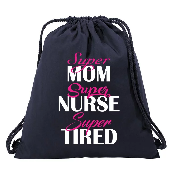 Super Mom Super Nurse Super Tired Gift Drawstring Bag