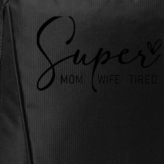 Super Mom Super Wife Super Tired Mothers Day City Backpack